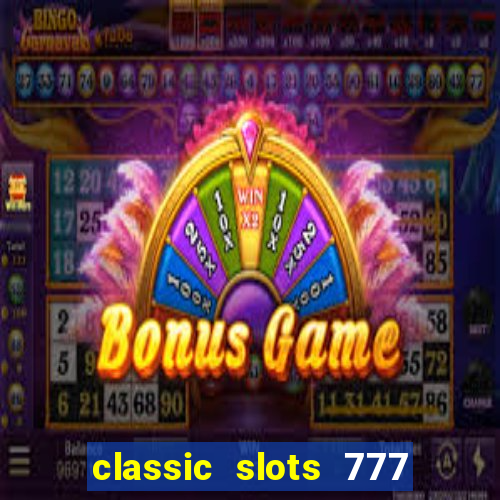 classic slots 777 paga mesmo